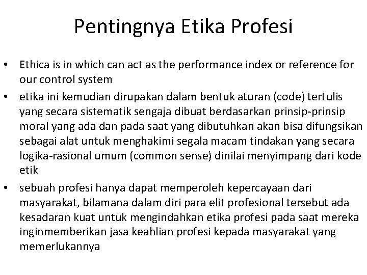 Pentingnya Etika Profesi • Ethica is in which can act as the performance index