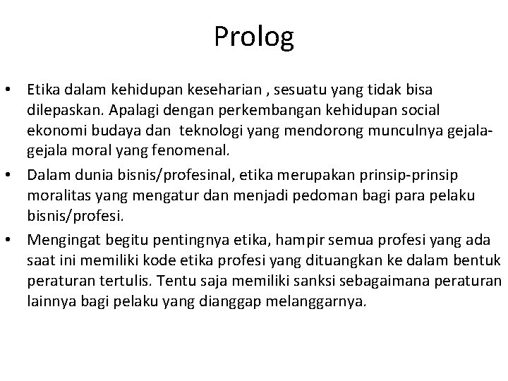 Prolog • Etika dalam kehidupan keseharian , sesuatu yang tidak bisa dilepaskan. Apalagi dengan