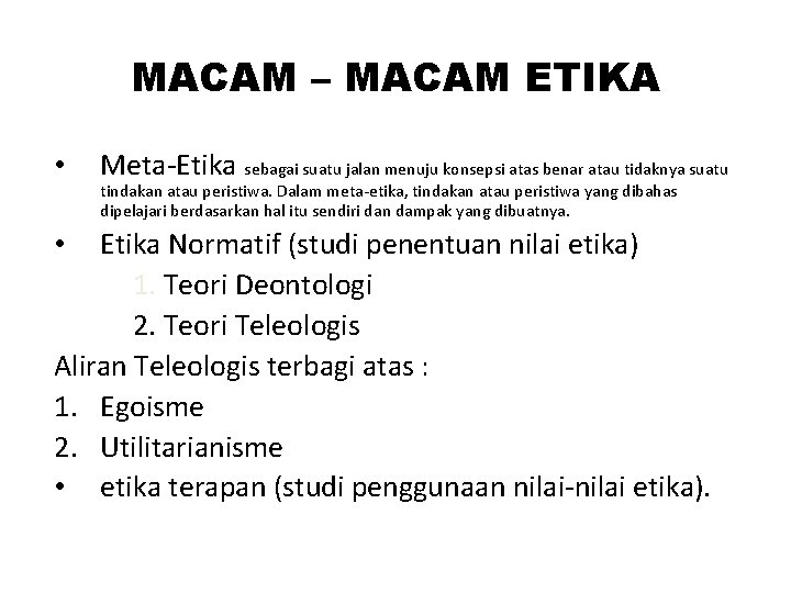 MACAM – MACAM ETIKA • Meta-Etika sebagai suatu jalan menuju konsepsi atas benar atau