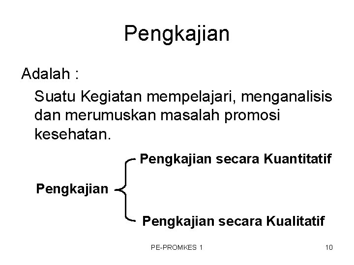 Pengkajian Adalah : Suatu Kegiatan mempelajari, menganalisis dan merumuskan masalah promosi kesehatan. Pengkajian secara