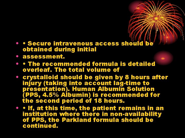  • • Secure intravenous access should be obtained during initial • assessment. •