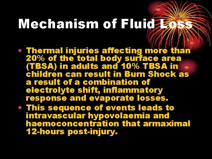 Mechanism of Fluid Loss • Thermal injuries affecting more than 20% of the total