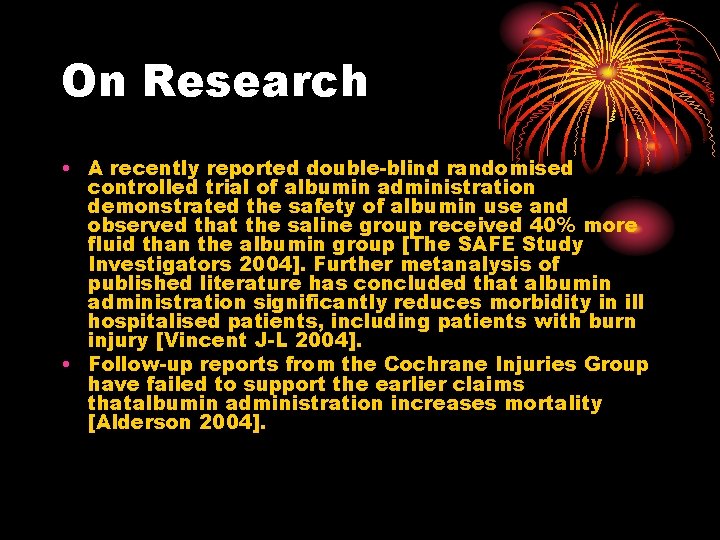 On Research • A recently reported double-blind randomised controlled trial of albumin administration demonstrated