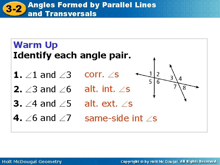 3 -2 Angles Formed by Parallel Lines and Transversals Warm Up Identify each angle 3 -2 Angles Formed by Parallel Lines and Transversals Warm Up Identify each angle