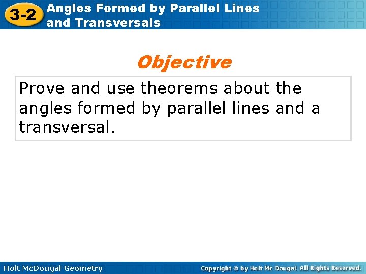 3 -2 Angles Formed by Parallel Lines and Transversals Objective Prove and use theorems 3 -2 Angles Formed by Parallel Lines and Transversals Objective Prove and use theorems