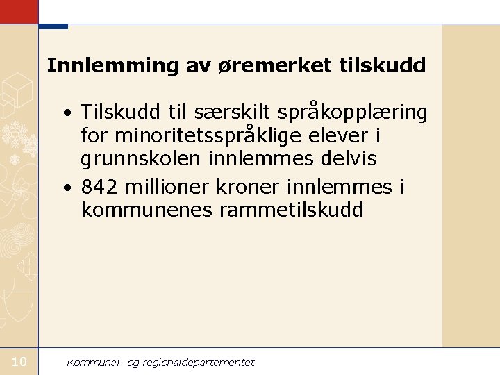 Innlemming av øremerket tilskudd • Tilskudd til særskilt språkopplæring for minoritetsspråklige elever i grunnskolen