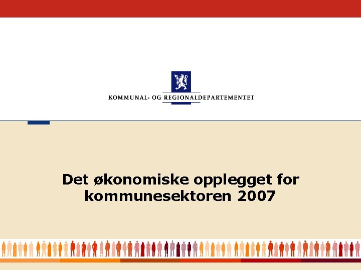 Det økonomiske opplegget for kommunesektoren 2007 2 