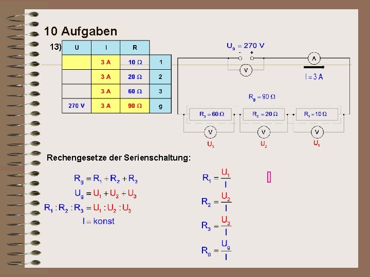 10 Aufgaben 13) Rechengesetze der Serienschaltung: 