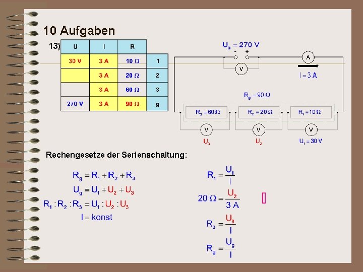 10 Aufgaben 13) Rechengesetze der Serienschaltung: 