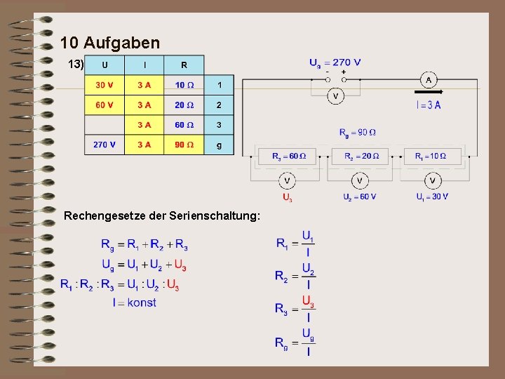 10 Aufgaben 13) Rechengesetze der Serienschaltung: 