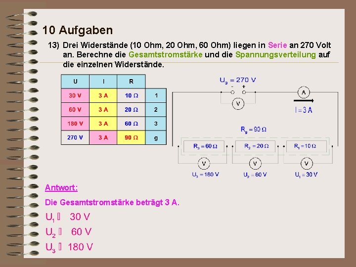 10 Aufgaben 13) Drei Widerstände (10 Ohm, 20 Ohm, 60 Ohm) liegen in Serie