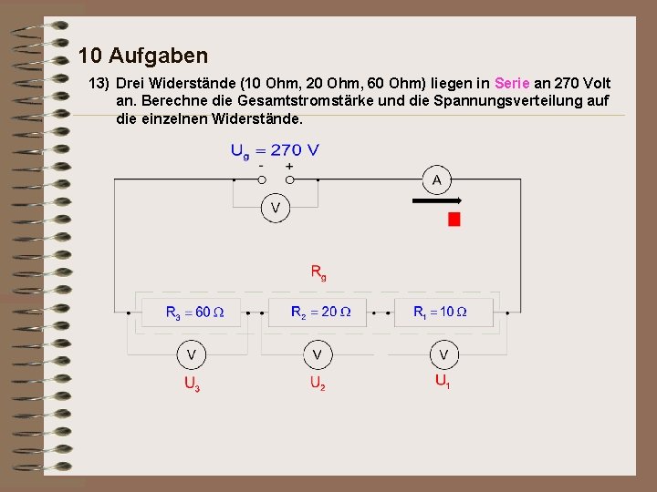 10 Aufgaben 13) Drei Widerstände (10 Ohm, 20 Ohm, 60 Ohm) liegen in Serie