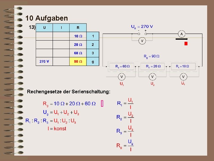 10 Aufgaben 13) Rechengesetze der Serienschaltung: 