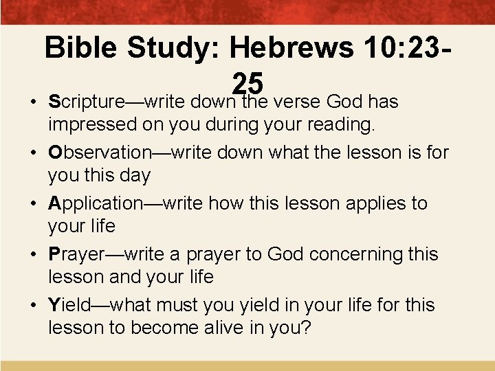 Bible Study: Hebrews 10: 2325 • Scripture—write down the verse God has • •