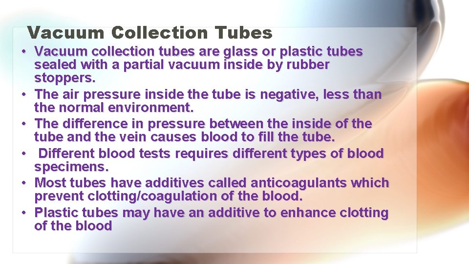 Vacuum Collection Tubes • Vacuum collection tubes are glass or plastic tubes sealed with