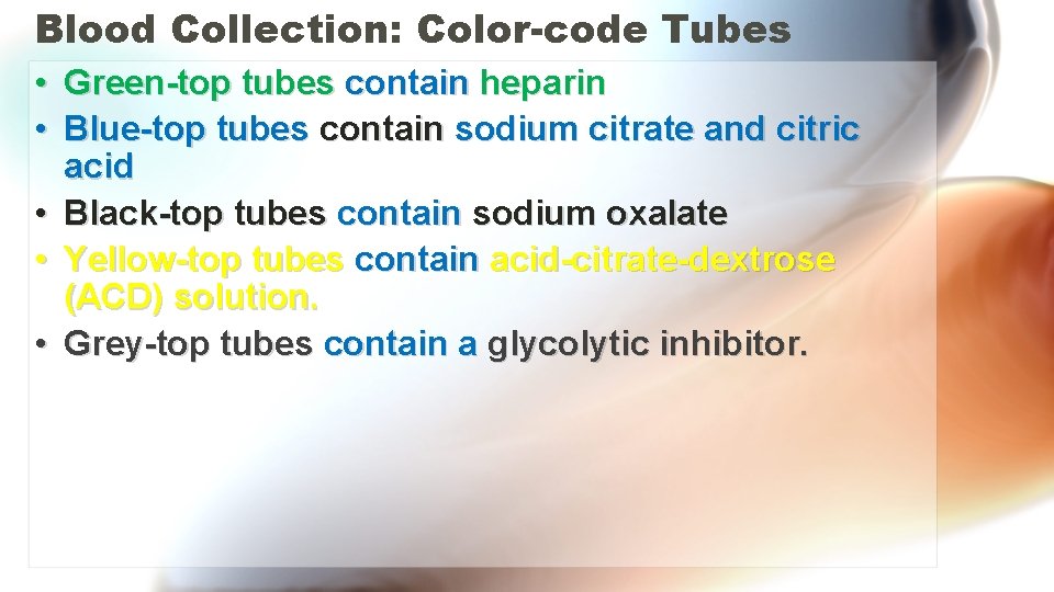 Blood Collection: Color-code Tubes • Green-top tubes contain heparin • Blue-top tubes contain sodium