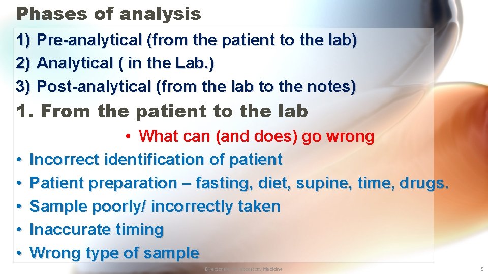 Phases of analysis 1) 2) 3) Pre-analytical (from the patient to the lab) Analytical