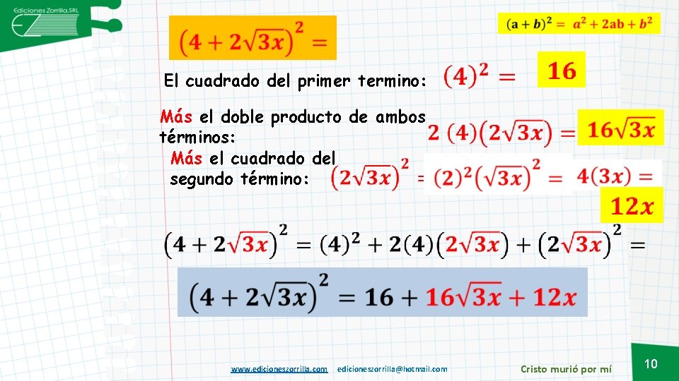  El cuadrado del primer termino: Más el doble producto de ambos términos: Más