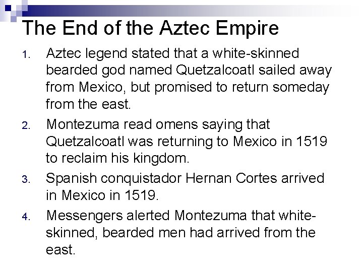 The End of the Aztec Empire 1. 2. 3. 4. Aztec legend stated that