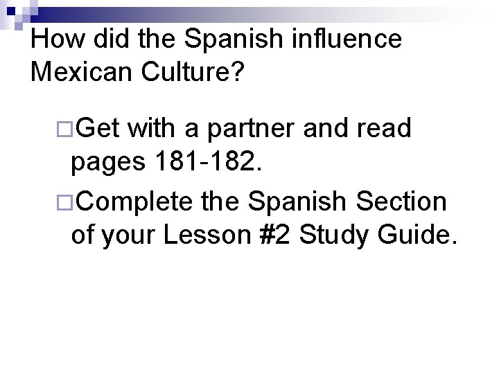 How did the Spanish influence Mexican Culture? ¨Get with a partner and read pages