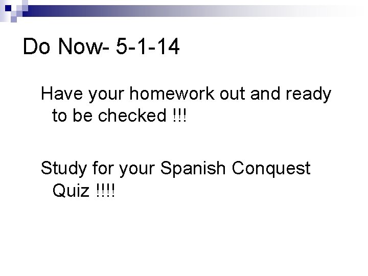 Do Now- 5 -1 -14 Have your homework out and ready to be checked