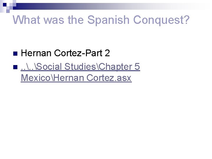 What was the Spanish Conquest? Hernan Cortez-Part 2 n. . Social StudiesChapter 5 MexicoHernan