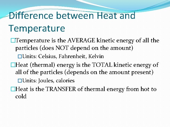 Difference between Heat and Temperature �Temperature is the AVERAGE kinetic energy of all the