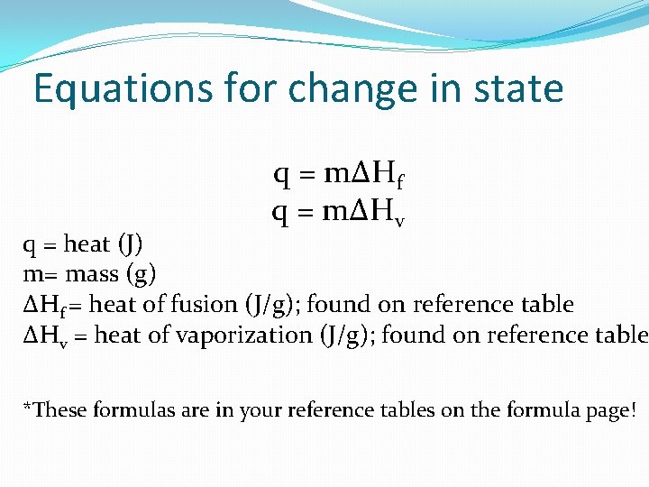 Equations for change in state q = mΔHf q = mΔHv q = heat