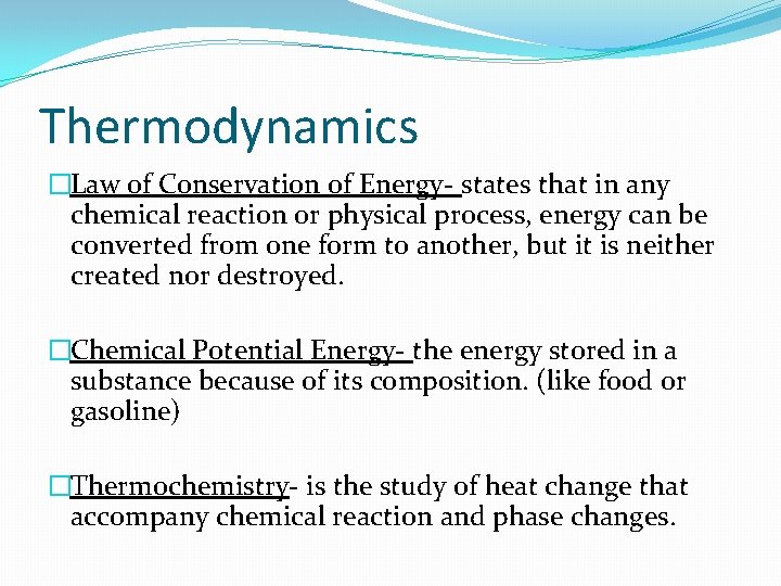 Thermodynamics �Law of Conservation of Energy- states that in any chemical reaction or physical