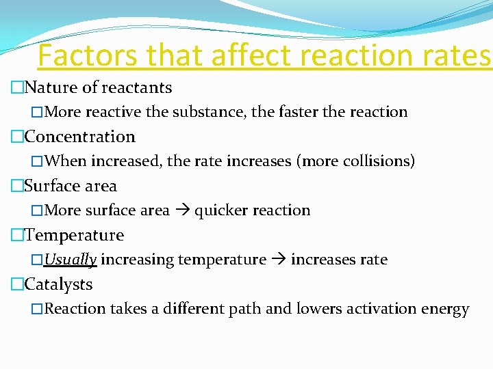 Factors that affect reaction rates �Nature of reactants �More reactive the substance, the faster