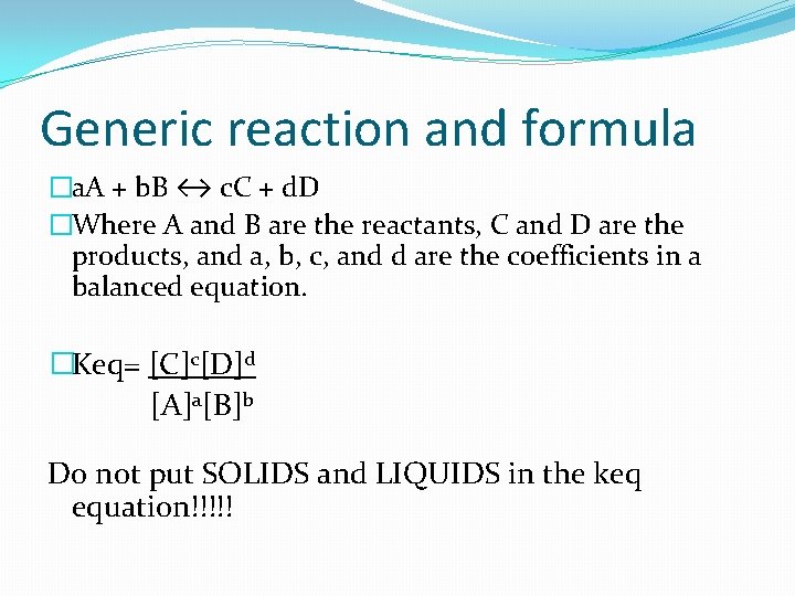 Generic reaction and formula �a. A + b. B ↔ c. C + d.