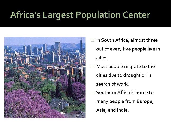 Africa’s Largest Population Center � In South Africa, almost three out of every five