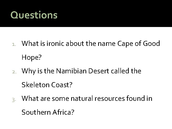 Questions 1. What is ironic about the name Cape of Good Hope? 2. Why