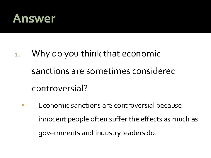Answer Why do you think that economic 1. sanctions are sometimes considered controversial? Economic