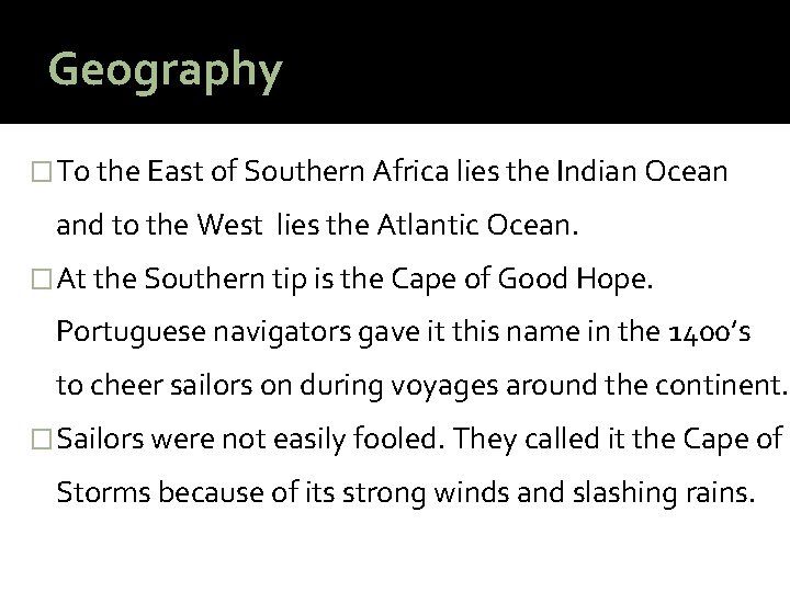 Geography � To the East of Southern Africa lies the Indian Ocean and to