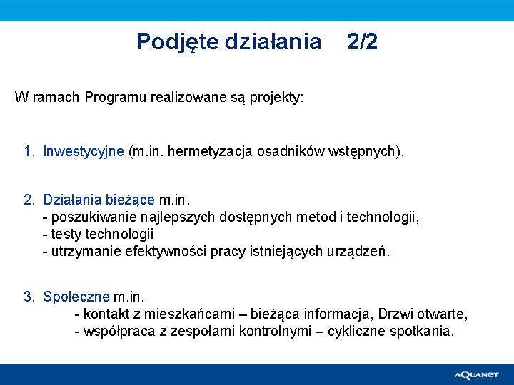 Podjęte działania 2/2 W ramach Programu realizowane są projekty: 1. Inwestycyjne (m. in. hermetyzacja