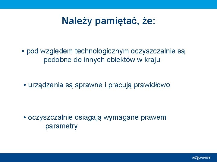 Należy pamiętać, że: • pod względem technologicznym oczyszczalnie są podobne do innych obiektów w