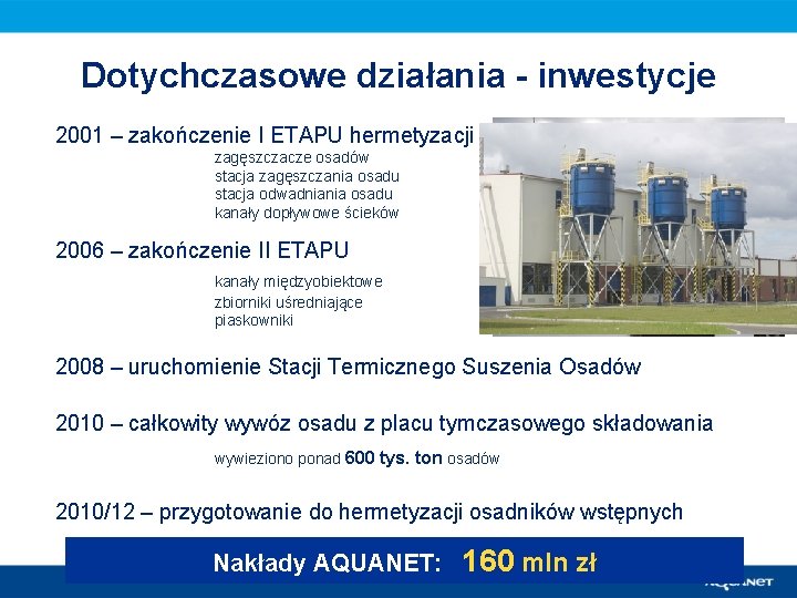 Dotychczasowe działania - inwestycje 2001 – zakończenie I ETAPU hermetyzacji zagęszczacze osadów stacja zagęszczania