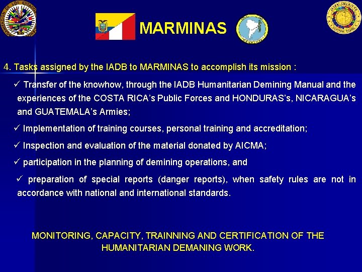 MARMINAS 4. Tasks assigned by the IADB to MARMINAS to accomplish its mission :