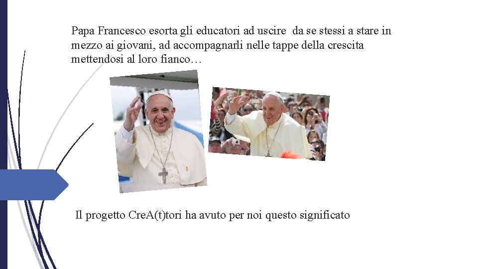 Papa Francesco esorta gli educatori ad uscire da se stessi a stare in mezzo