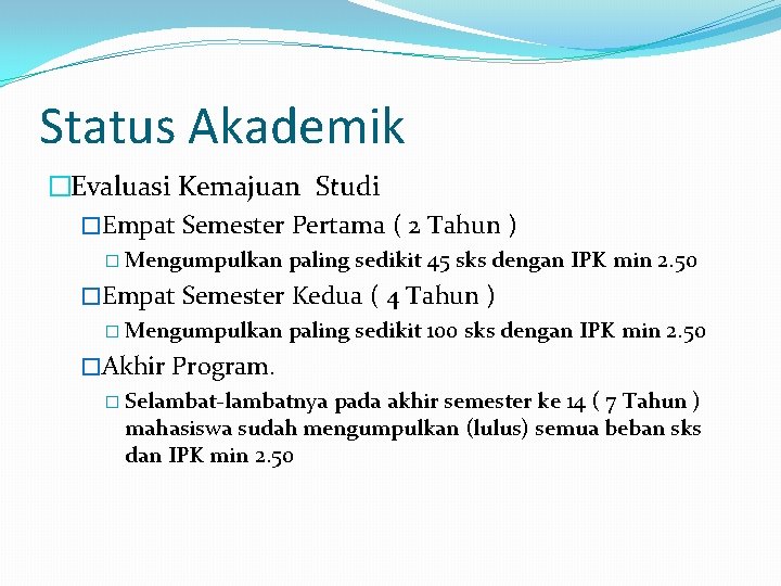 Status Akademik �Evaluasi Kemajuan Studi �Empat Semester Pertama ( 2 Tahun ) � Mengumpulkan