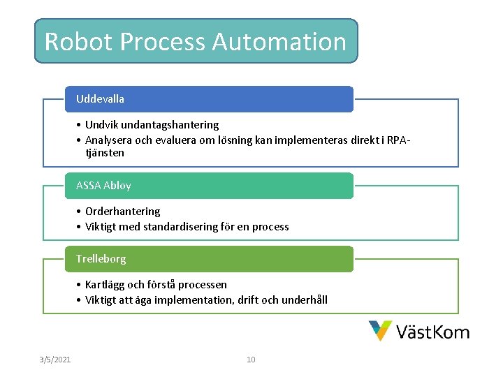 Robot Process Automation Uddevalla • Undvik undantagshantering • Analysera och evaluera om lo sning
