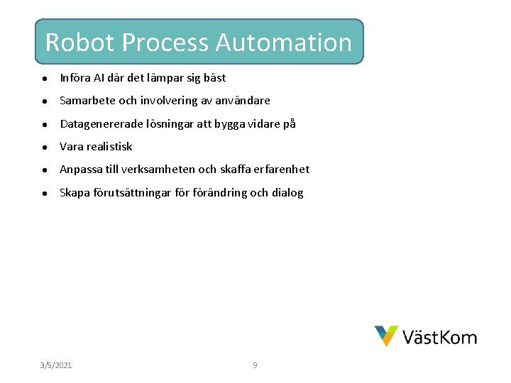 Robot Process Automation ● Införa AI där det lämpar sig bäst ● Samarbete och