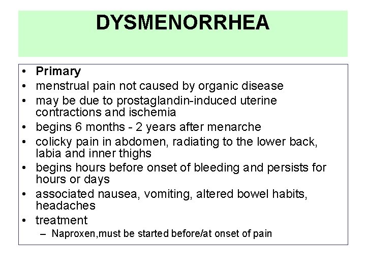 DYSMENORRHEA • Primary • menstrual pain not caused by organic disease • may be