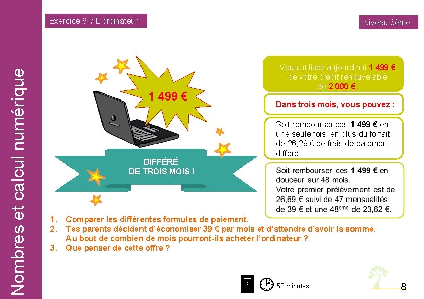 Nombres et calcul numérique Exercice 6. 7 L’ordinateur Niveau 6ème 1 499 € DIFFÉRÉ