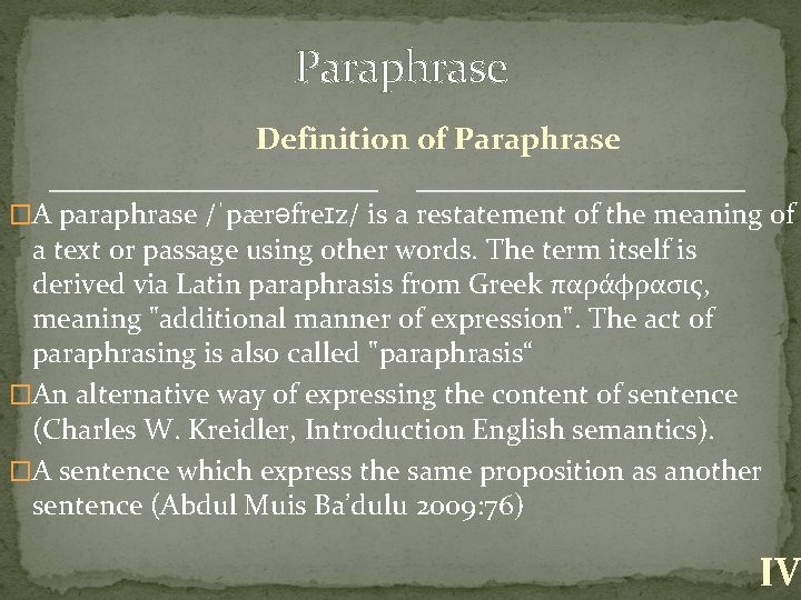 Paraphrase Definition of Paraphrase �A paraphrase /ˈpærəfreɪz/ is a restatement of the meaning of