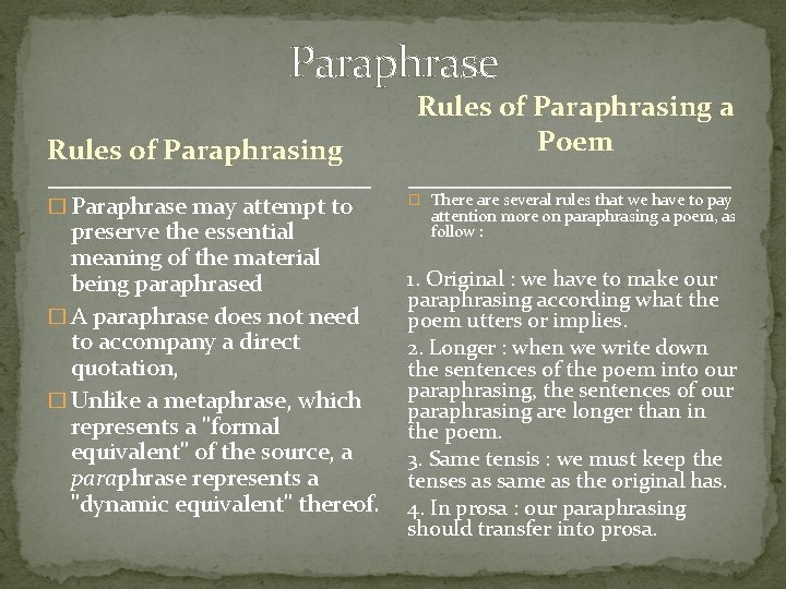 Paraphrase Rules of Paraphrasing � Paraphrase may attempt to preserve the essential meaning of