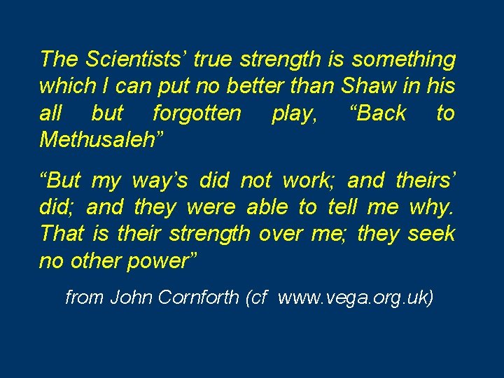 The Scientists’ true strength is something which I can put no better than Shaw