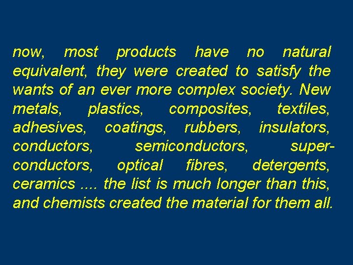 now, most products have no natural equivalent, they were created to satisfy the wants