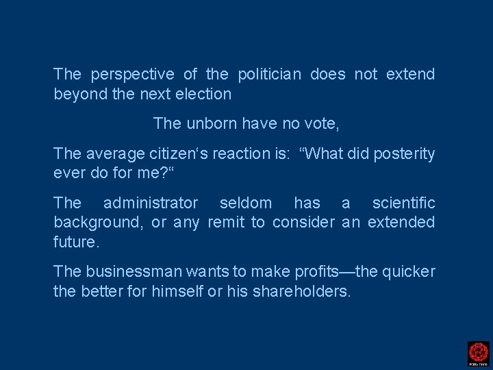 The perspective of the politician does not extend beyond the next election The unborn